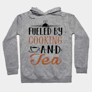 Fueled by Cooking and Tea Hoodie